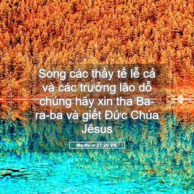 Picture 05 - Ma-thi-ơ 27:20 VIE - Song các thầy tế lễ cả và các - Bible Verse Picture