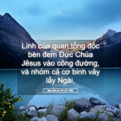 Picture 05 - Ma-thi-ơ 27:27 VIE - Lính của quan tổng đốc bèn đem Đức - Bible Verse Picture