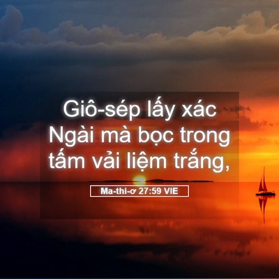 Picture 05 - Ma-thi-ơ 27:59 VIE - Giô-sép lấy xác Ngài mà bọc trong tấm - Bible Verse Picture