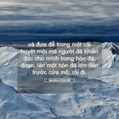 Picture 05 - Ma-thi-ơ 27:60 VIE - và đưa để trong một cái huyệt mới - Bible Verse Picture
