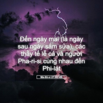 Picture 05 - Ma-thi-ơ 27:62 VIE - Đến ngày mai (là ngày sau ngày sắm - Bible Verse Picture