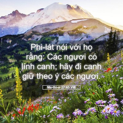 Picture 05 - Ma-thi-ơ 27:65 VIE - Phi-lát nói với họ rằng: Các ngươi có - Bible Verse Picture