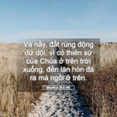 Picture 05 - Ma-thi-ơ 28:2 VIE - Và nầy, đất rúng động dữ dội, vì - Bible Verse Picture