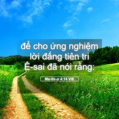 Picture 05 - Ma-thi-ơ 4:14 VIE - để cho ứng nghiệm lời đấng tiên tri - Bible Verse Picture