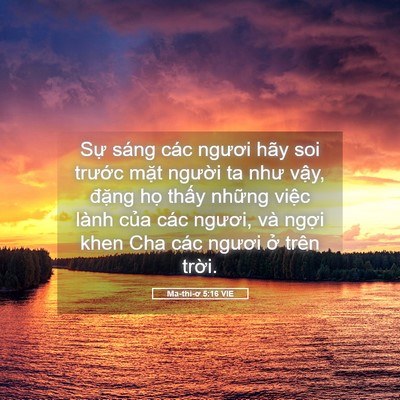 Picture 05 - Ma-thi-ơ 5:16 VIE - Sự sáng các ngươi hãy soi trước mặt - Bible Verse Picture