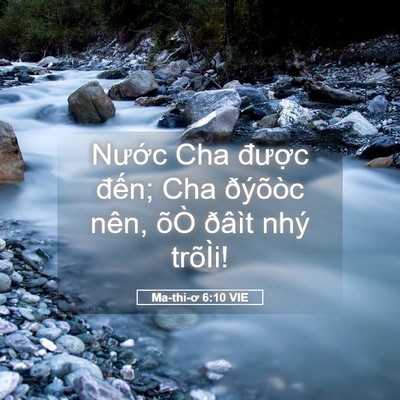 Picture 05 - Ma-thi-ơ 6:10 VIE - Nước Cha được đến; Cha ðýõòc nên, - Bible Verse Picture
