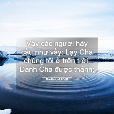 Picture 05 - Ma-thi-ơ 6:9 VIE - Vậy các ngươi hãy cầu như vầy: Lạy - Bible Verse Picture