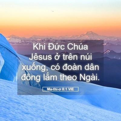 Picture 05 - Ma-thi-ơ 8:1 VIE - Khi Đức Chúa Jêsus ở trên núi xuống, - Bible Verse Picture