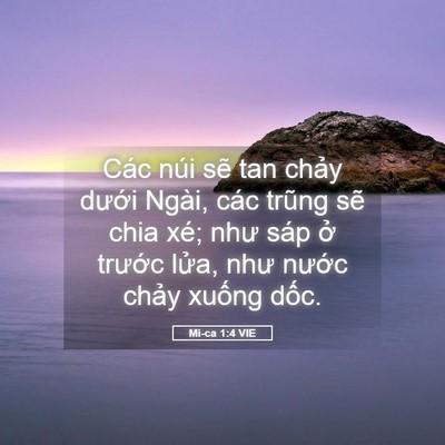 Picture 05 - Mi-ca 1:4 VIE - Các núi sẽ tan chảy dưới Ngài, các - Bible Verse Picture