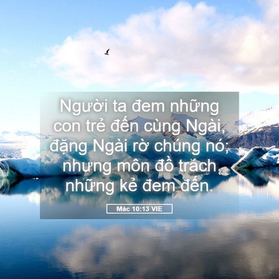 Picture 05 - Mác 10:13 VIE - Người ta đem những con trẻ đến cùng - Bible Verse Picture