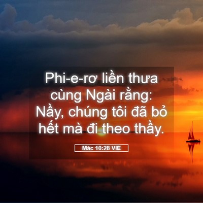 Picture 05 - Mác 10:28 VIE - Phi-e-rơ liền thưa cùng Ngài rằng: Nầy, - Bible Verse Picture