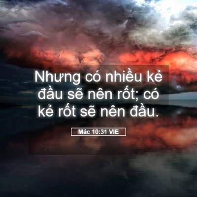 Picture 05 - Mác 10:31 VIE - Nhưng có nhiều kẻ đầu sẽ nên rốt; - Bible Verse Picture