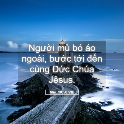 Picture 05 - Mác 10:50 VIE - Người mù bỏ áo ngoài, bước tới - Bible Verse Picture