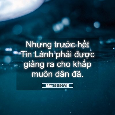 Picture 05 - Mác 13:10 VIE - Nhưng trước hết Tin Lành phải được - Bible Verse Picture