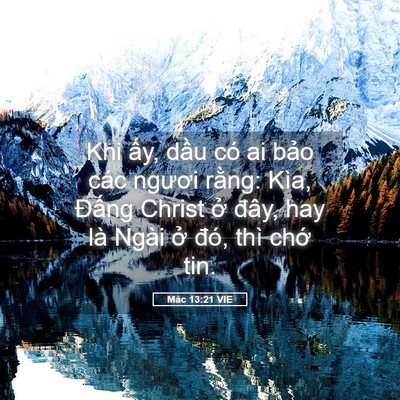 Picture 05 - Mác 13:21 VIE - Khi ấy, dầu có ai bảo các ngươi rằng: - Bible Verse Picture