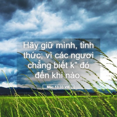 Picture 05 - Mác 13:33 VIE - Hãy giữ mình, tỉnh thức; vì các ngươi - Bible Verse Picture