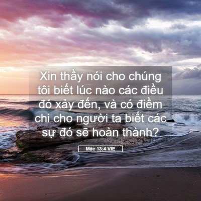Picture 05 - Mác 13:4 VIE - Xin thầy nói cho chúng tôi biết lúc nào - Bible Verse Picture