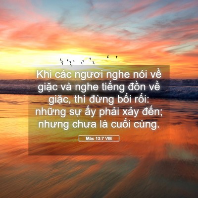 Picture 05 - Mác 13:7 VIE - Khi các ngươi nghe nói về giặc và nghe - Bible Verse Picture