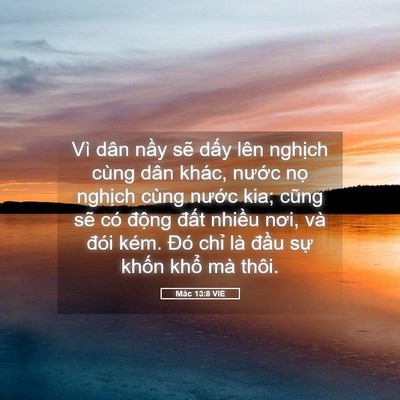 Picture 05 - Mác 13:8 VIE - Vì dân nầy sẽ dấy lên nghịch cùng - Bible Verse Picture
