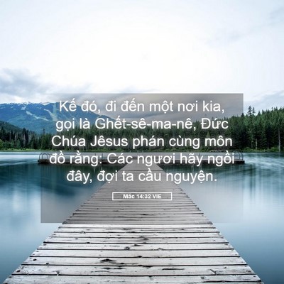 Picture 05 - Mác 14:32 VIE - Kế đó, đi đến một nơi kia, gọi là - Bible Verse Picture