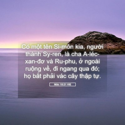 Picture 05 - Mác 15:21 VIE - Có một tên Si-môn kia, người thành - Bible Verse Picture