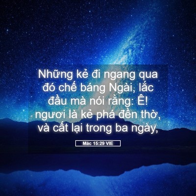 Picture 05 - Mác 15:29 VIE - Những kẻ đi ngang qua đó chế báng - Bible Verse Picture