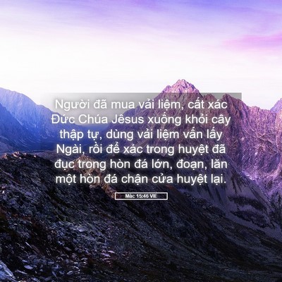 Picture 05 - Mác 15:46 VIE - Người đã mua vải liệm, cất xác Đức - Bible Verse Picture