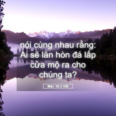Picture 05 - Mác 16:3 VIE - nói cùng nhau rằng: Ai sẽ lăn hòn đá - Bible Verse Picture