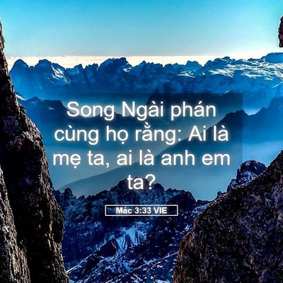 Picture 05 - Mác 3:33 VIE - Song Ngài phán cùng họ rằng: Ai là mẹ - Bible Verse Picture