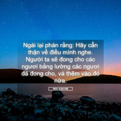 Picture 05 - Mác 4:24 VIE - Ngài lại phán rằng: Hãy cẩn thận về - Bible Verse Picture