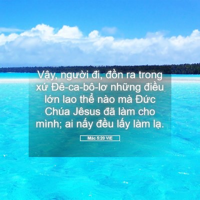 Picture 05 - Mác 5:20 VIE - Vậy, người đi, đồn ra trong xứ - Bible Verse Picture