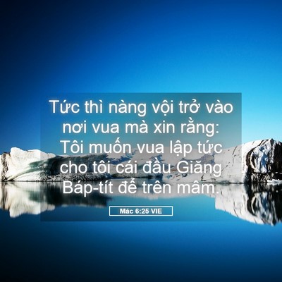 Picture 05 - Mác 6:25 VIE - Tức thì nàng vội trở vào nơi vua mà - Bible Verse Picture