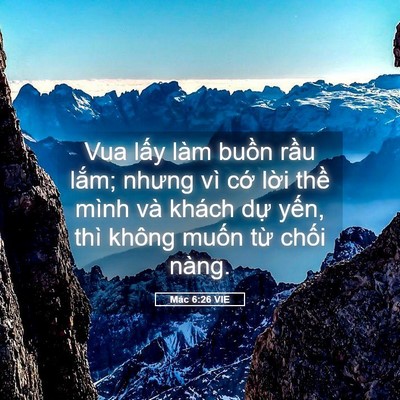 Picture 05 - Mác 6:26 VIE - Vua lấy làm buồn rầu lắm; nhưng vì - Bible Verse Picture