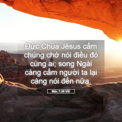 Picture 05 - Mác 7:36 VIE - Đức Chúa Jêsus cấm chúng chớ nói - Bible Verse Picture