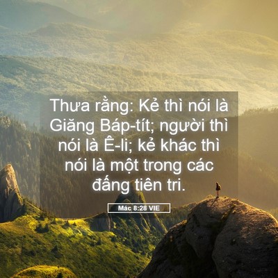 Picture 05 - Mác 8:28 VIE - Thưa rằng: Kẻ thì nói là Giăng - Bible Verse Picture