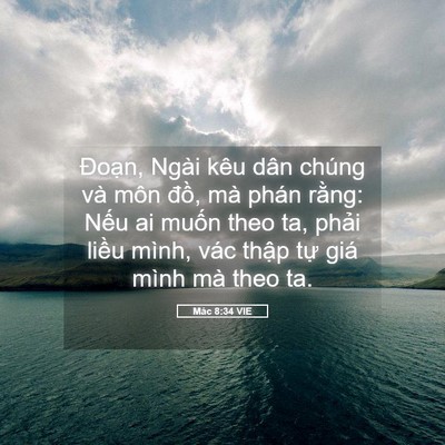 Picture 05 - Mác 8:34 VIE - Đoạn, Ngài kêu dân chúng và môn đồ, - Bible Verse Picture