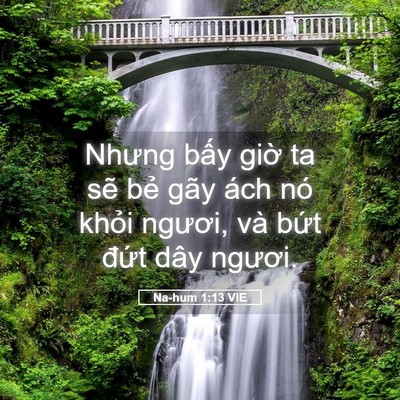 Picture 05 - Na-hum 1:13 VIE - Nhưng bấy giờ ta sẽ bẻ gãy ách nó - Bible Verse Picture