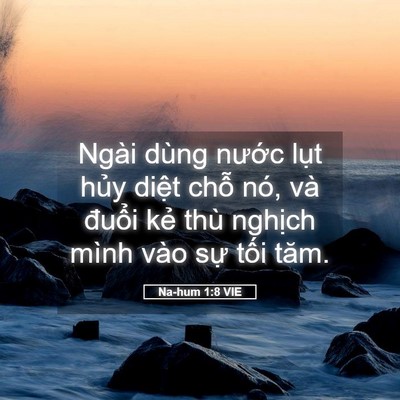 Picture 05 - Na-hum 1:8 VIE - Ngài dùng nước lụt hủy diệt chỗ nó, - Bible Verse Picture