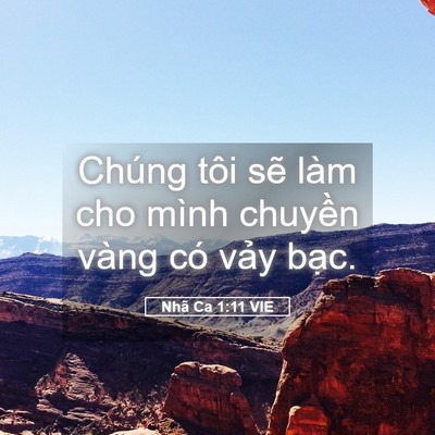 Picture 05 - Nhã Ca 1:11 VIE - Chúng tôi sẽ làm cho mình chuyền vàng - Bible Verse Picture