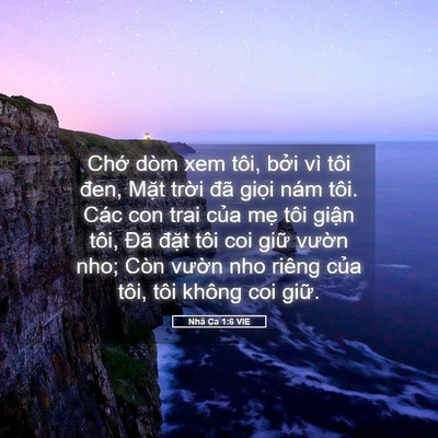 Picture 05 - Nhã Ca 1:6 VIE - Chớ dòm xem tôi, bởi vì tôi đen, Mặt - Bible Verse Picture