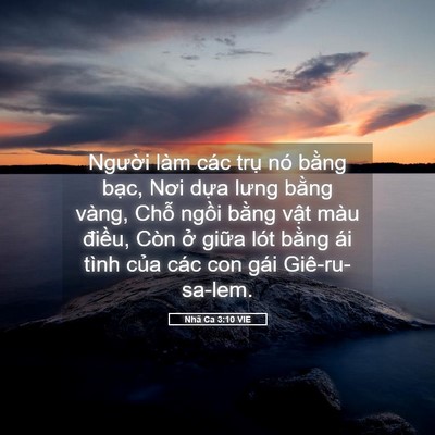Picture 05 - Nhã Ca 3:10 VIE - Người làm các trụ nó bằng bạc, Nơi - Bible Verse Picture