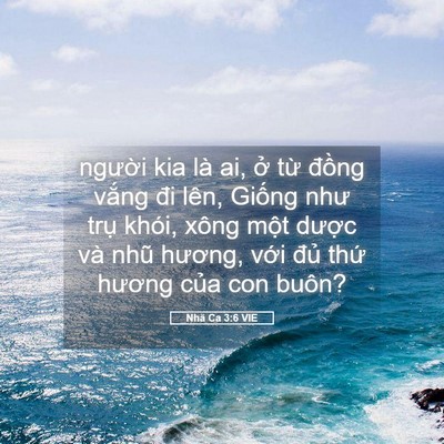 Picture 05 - Nhã Ca 3:6 VIE - người kia là ai, ở từ đồng vắng đi - Bible Verse Picture