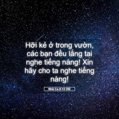Picture 05 - Nhã Ca 8:13 VIE - Hỡi kẻ ở trong vườn, các bạn đều - Bible Verse Picture