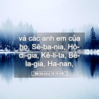Picture 05 - Nê-hê-mi-a 10:10 VIE - và các anh em của họ, Sê-ba-nia, - Bible Verse Picture