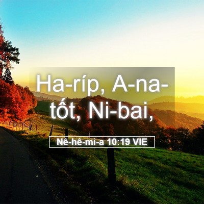 Picture 05 - Nê-hê-mi-a 10:19 VIE - Ha-ríp, A-na-tốt, - Bible Verse Picture