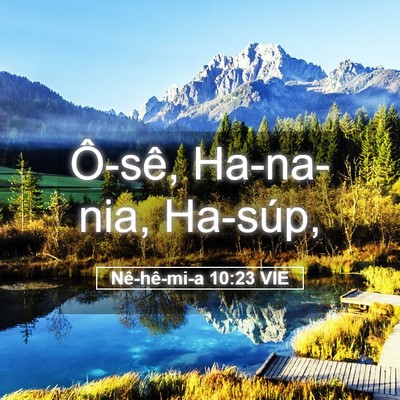 Picture 05 - Nê-hê-mi-a 10:23 VIE - Ô-sê, Ha-na-nia, - Bible Verse Picture