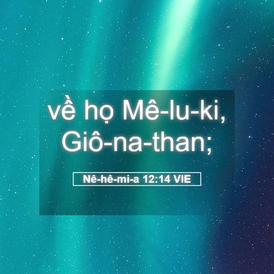 Picture 05 - Nê-hê-mi-a 12:14 VIE - về họ Mê-lu-ki, - Bible Verse Picture