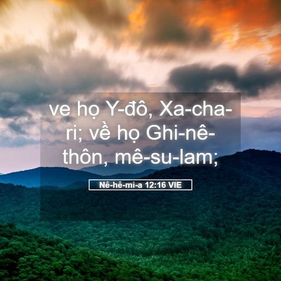 Picture 05 - Nê-hê-mi-a 12:16 VIE - ve họ Y-đô, Xa-cha-ri; về họ - Bible Verse Picture