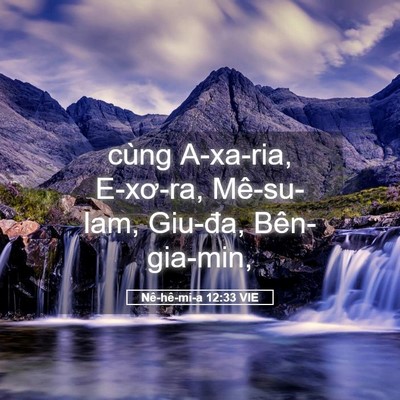 Picture 05 - Nê-hê-mi-a 12:33 VIE - cùng A-xa-ria, E-xơ-ra, Mê-su-lam, Giu-đa, - Bible Verse Picture
