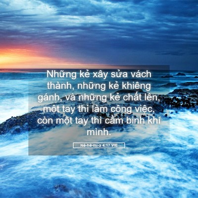 Picture 05 - Nê-hê-mi-a 4:17 VIE - Những kẻ xây sửa vách thành, những - Bible Verse Picture